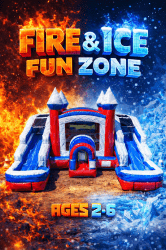 Fire & Ice Fun Zone (Ages 2-6)Wet/Dry